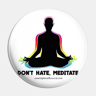 Don't Hate Meditate Pin