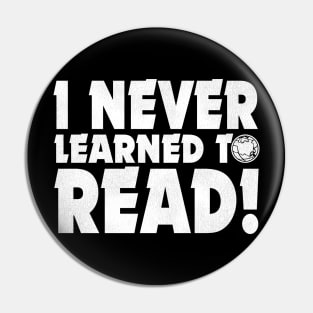 I NEVER LEARNED TO READ! Pin