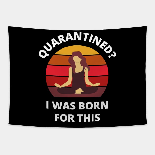 Quarantined? As a yoga person I was born for this! (sitting version) Tapestry by bynole