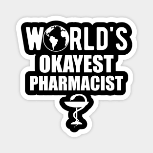 Pharmacist - World's Okayest Pharmacist Magnet