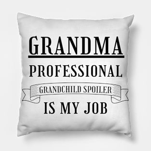 Grandma Professional Child Spoiler is My Job. Pillow