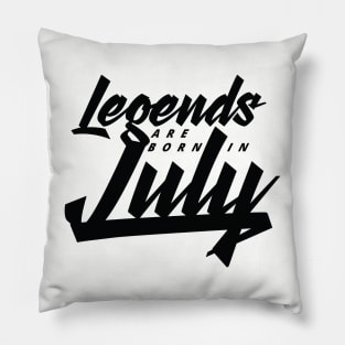 Legends are born in July Pillow