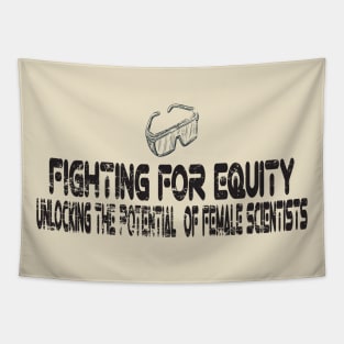 Unlocking the Potential of Female Scientists: Fighting for Equity t-shirt Tapestry