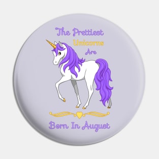 Pretty Purple Unicorns Are Born In August Birthday Girl Pin