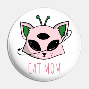 Cat Mom - Alien Cat - Cats Are Aliens Pin