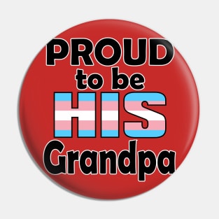 Proud to be HIS Grandpa (Trans Pride) Pin