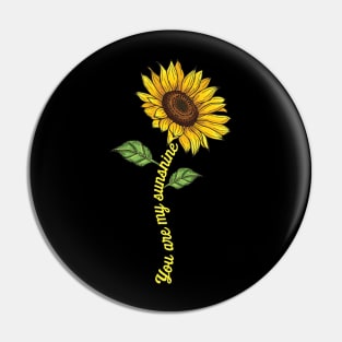 You Are My Sunshine Sunflower, Cute Gift Idea Pin