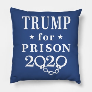 Trump for Prison 2020 Pillow