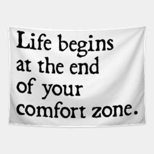 Life Begins at the End of Your Comfort Zone Tapestry