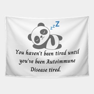 You haven’t been tired until you’ve been Autoimmune Disease tired. (Grey Panda) Tapestry