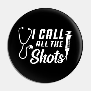 Nurse - I call all the shots Pin