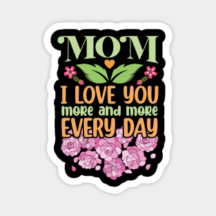 Mom I Love You More and More Every Day Magnet