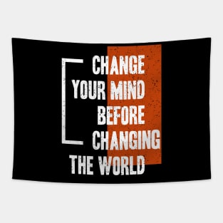 Change Your Mind Before Changing The World Tapestry