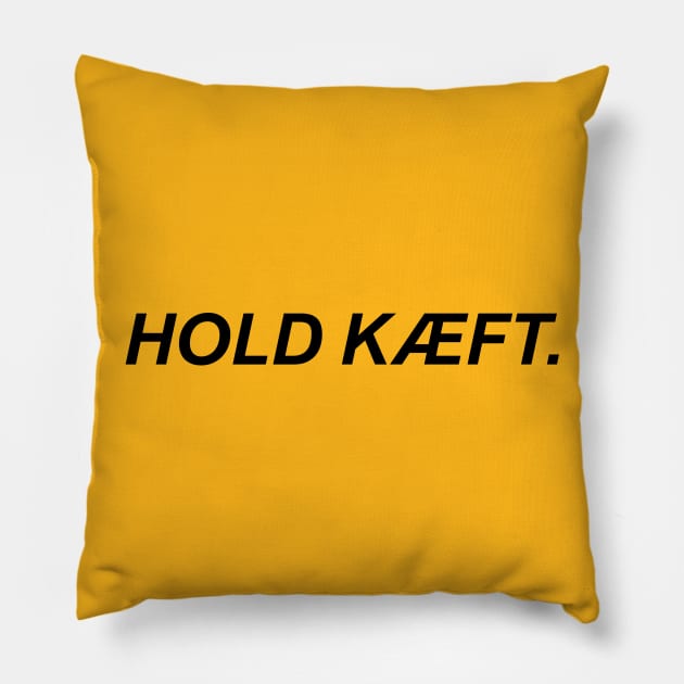 Hold Kæft. Pillow by drawnbysofie