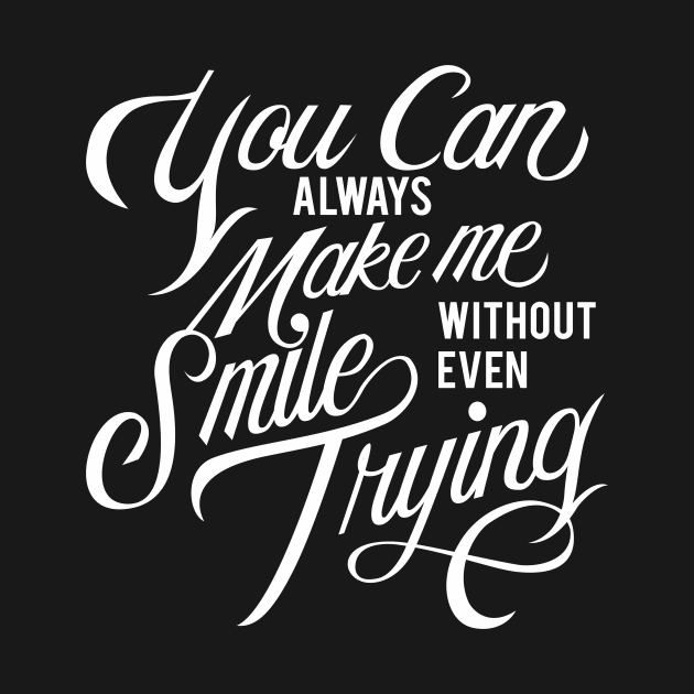 You can always make me smile without even trying by nyalaapi