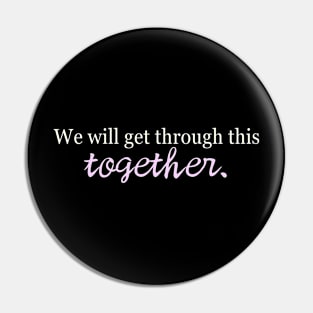 we will get through this together Pin