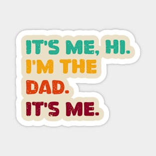 Funny Dad, It's Me Hi I'm The Dad Magnet