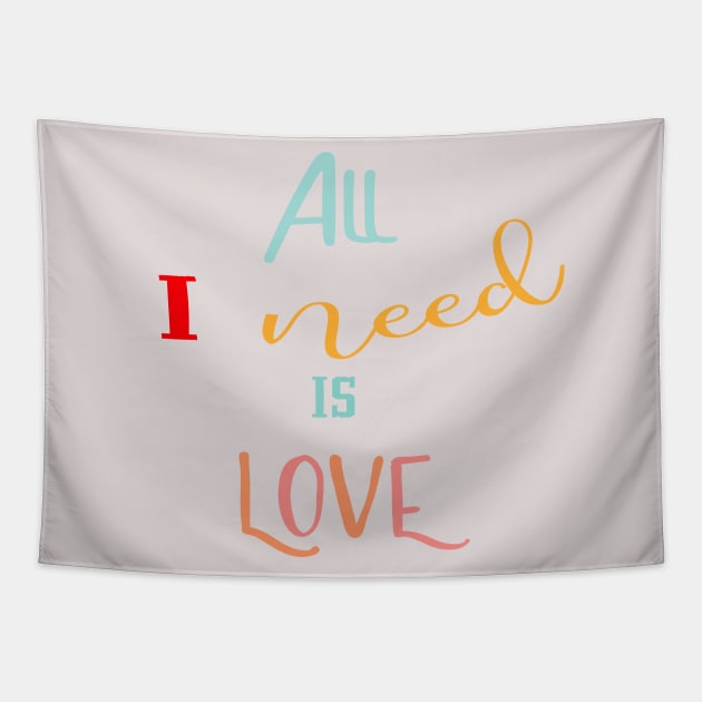 All I need is Love Tapestry by MaR FaCtOrY