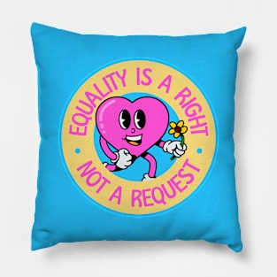 Equality Is A Right Not A Request - Cute Heart Pillow