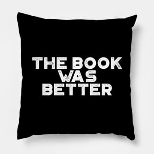 The Book Was Better Funny Vintage Retro (White) Pillow