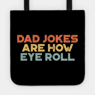 Dad Jokes Are How Eye Roll Sunset Funny Father's Day Tote