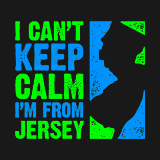 I Can't Keep Calm – I'm From Jersey T-Shirt