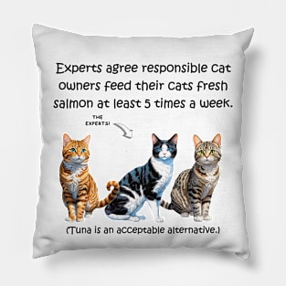 Experts agree responsible cat owners feed their cats fresh salmon at least 5 times a week - funny watercolour cat design Pillow