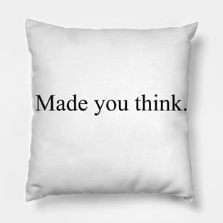 Made you think Pillow