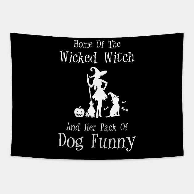 Home Of The Wicked Witch And Her Pack Of Dog Funny Halloween Tapestry by Rene	Malitzki1a