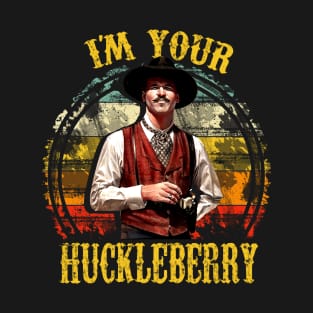 I'm Your Huckleberry T-Shirt