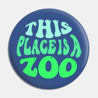 This Place Is A Zoo Pin