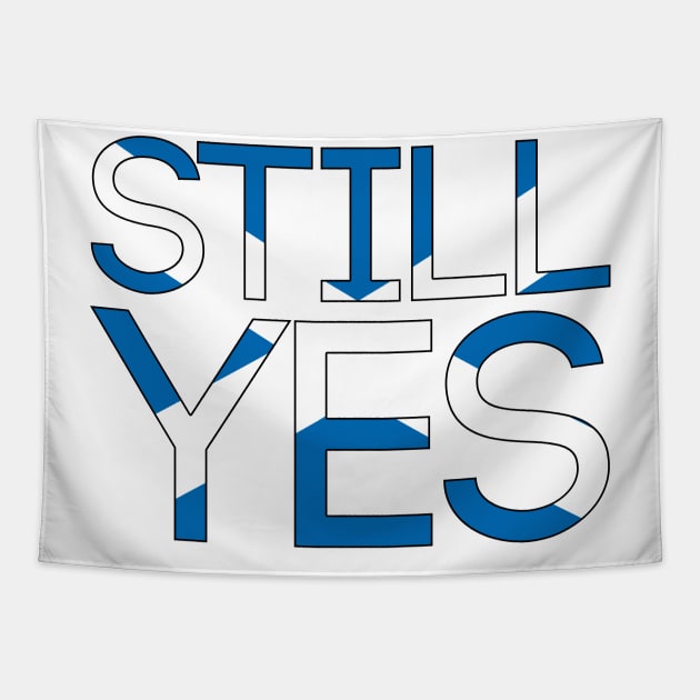 STILL YES, Pro Scottish Independence Saltire Flag Text Slogan Tapestry by MacPean