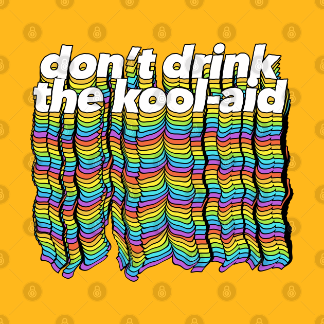 Don't Drink The Kool Aid / Retro People's Temple Design