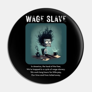 Wage Slave - And so can you! v3 Pin