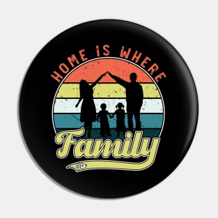 Home is Where Family Is, Family Day Gift, Gift for Mom, Gift for Dad, Gift for Son, Gift for Daughter Pin