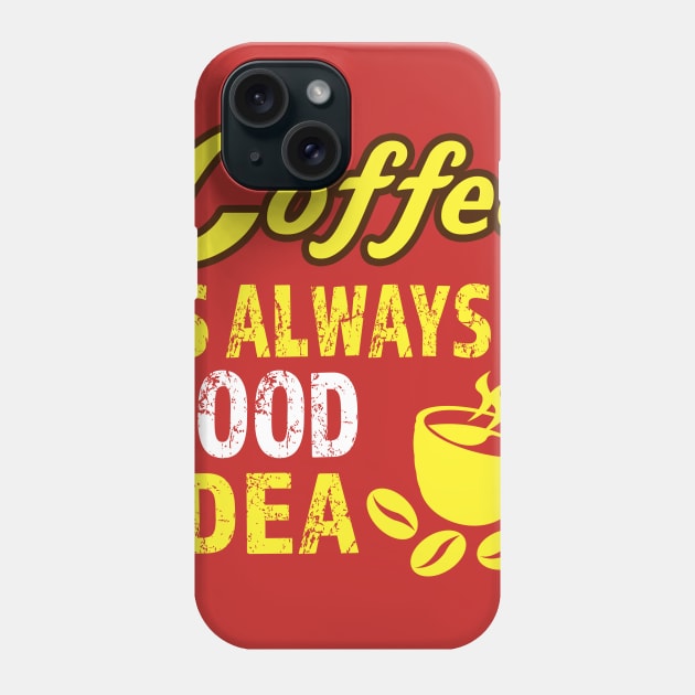 Coffee Is Always Good Phone Case by JDaneStore