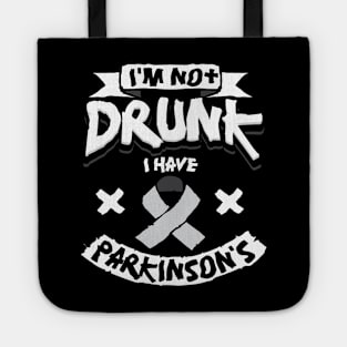 I'm Not Drunk I Have Parkinson's Tote