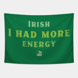 Irish I had more Energy! Tapestry