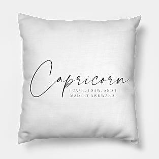 Capricorns - I Came, I Saw, And I Made It Awkward Pillow