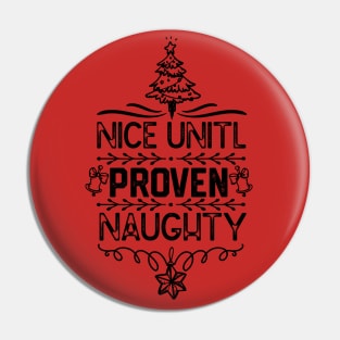 Christmas Family Matching Gift - Nice Unitl Proven Naughty Funny Pin