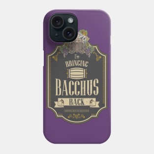 Bringing Bacchus Back REDUX Phone Case