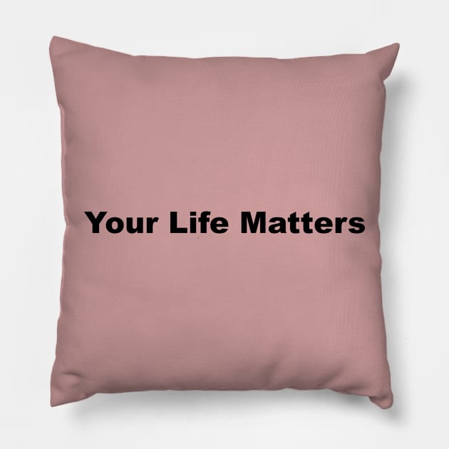 your life matters Pillow by shimodesign