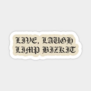 Live, Laugh, Limp Bizkit Magnet