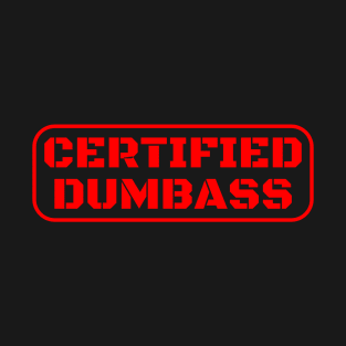 Certified Dumbass Front and Back Print T-Shirt
