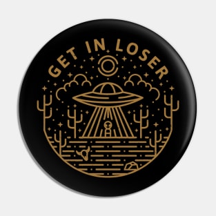 Get In Loser Pin