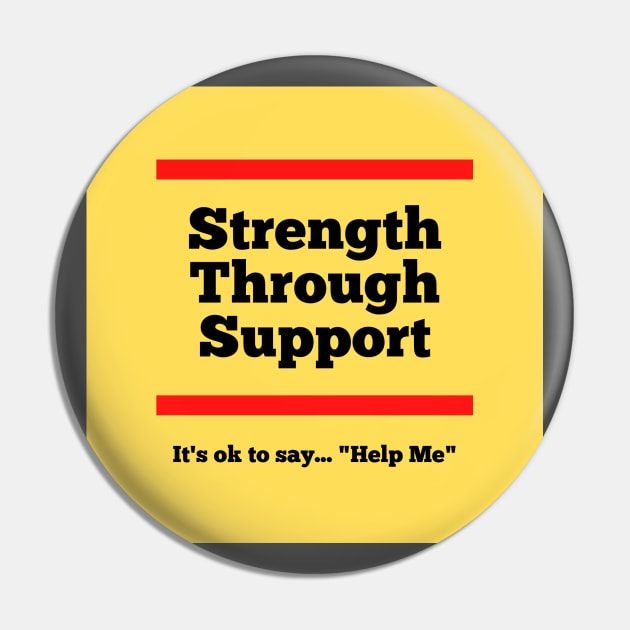 Its ok to say 'Help Me' Pin by Strength Through Support's Meme Merch!