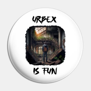 Urbex is fun Pin