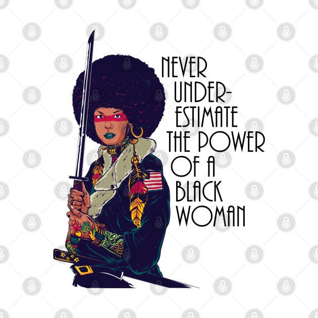 Never Underestimate the power of a black woman. Warrior Samurai by UrbanLifeApparel