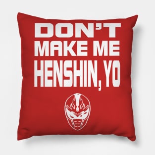 Don't Make Me Henshin Pillow