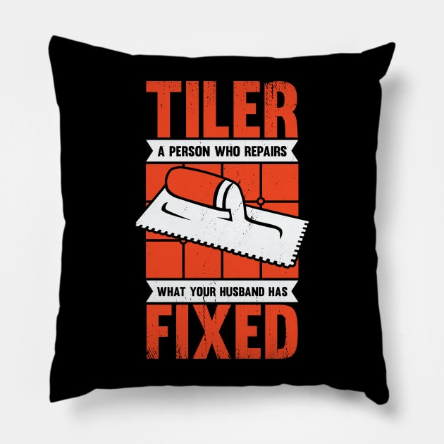 Funny Tiler Tile Setter Installer Gift Pillow by Dolde08